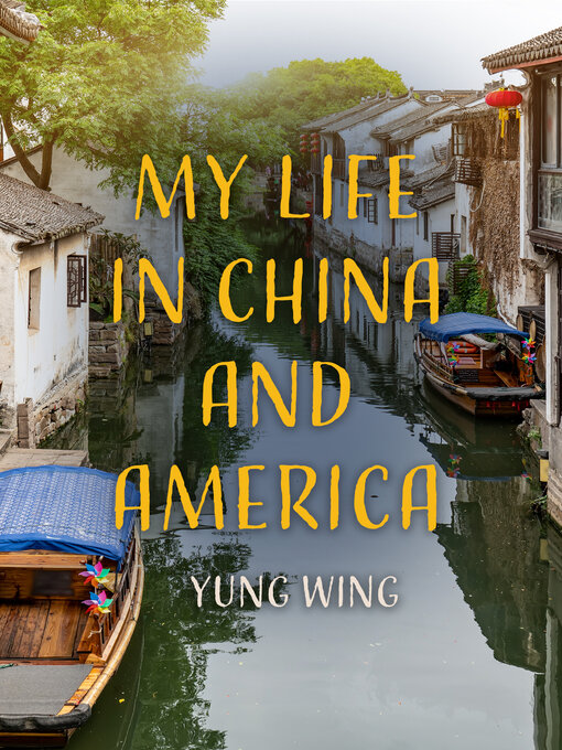 Title details for My Life in China and America by Yung Wing - Available